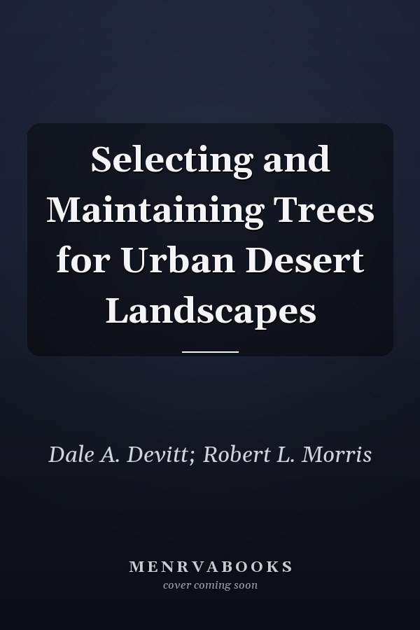Selecting and Maintaining Trees for Urban Desert Landscapes