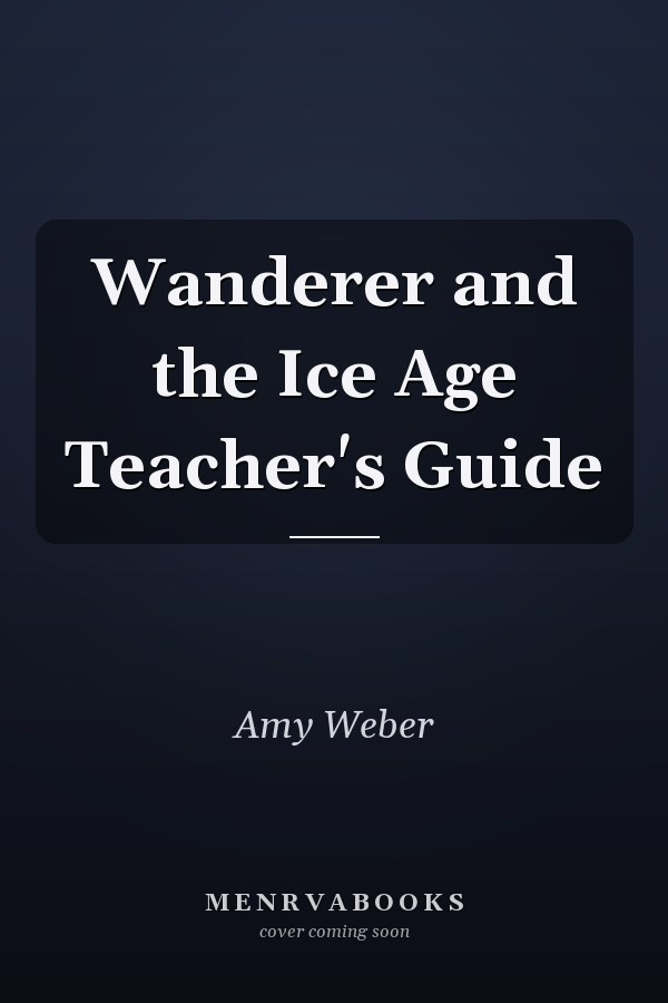 Wanderer and the Ice Age Teacher's Guide