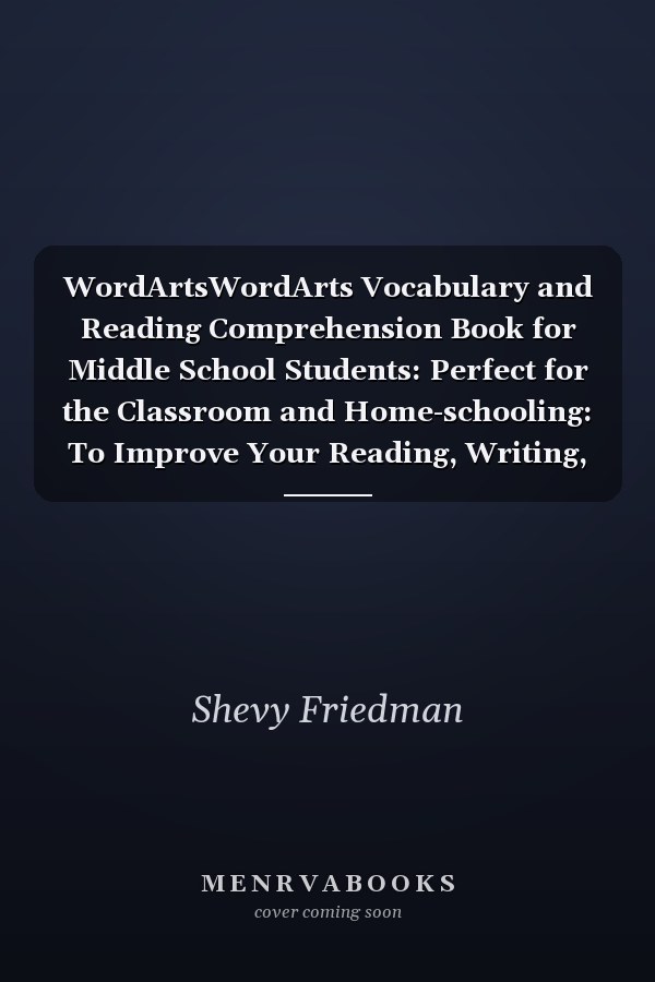 WordArtsWordArts Vocabulary and Reading Comprehension Book for Middle School Students: Perfect for the Classroom and Home-schooling: To Improve Your Reading, Writing, Comprehension, Speaking, and Test-Taking Skills Vocabulary Workbook, Level C