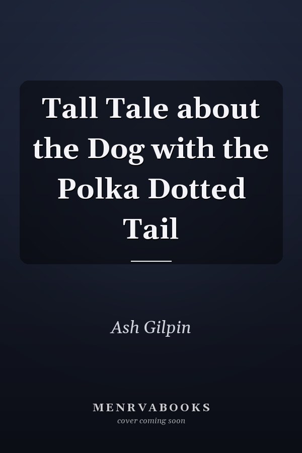 Tall Tale about the Dog with the Polka Dotted Tail
