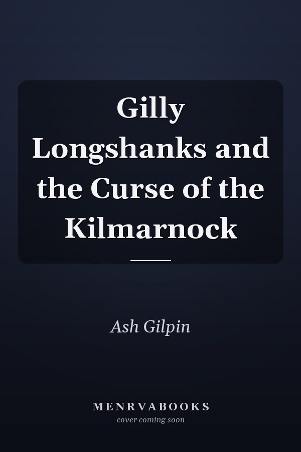 Gilly Longshanks and the Curse of the Kilmarnock