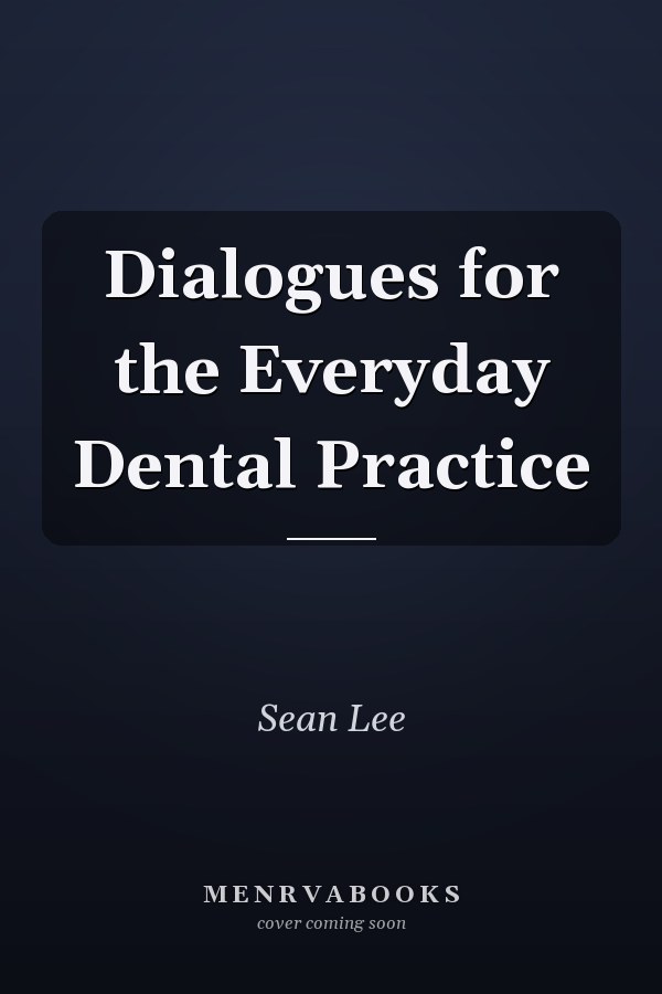 Dialogues for the Everyday Dental Practice
