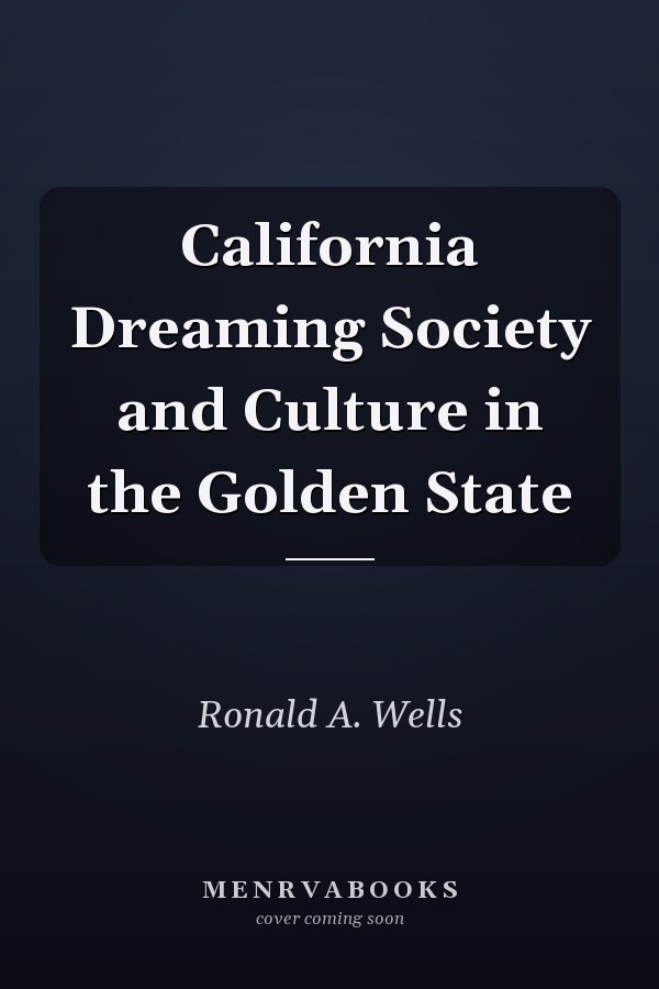 California Dreaming Society and Culture in the Golden State