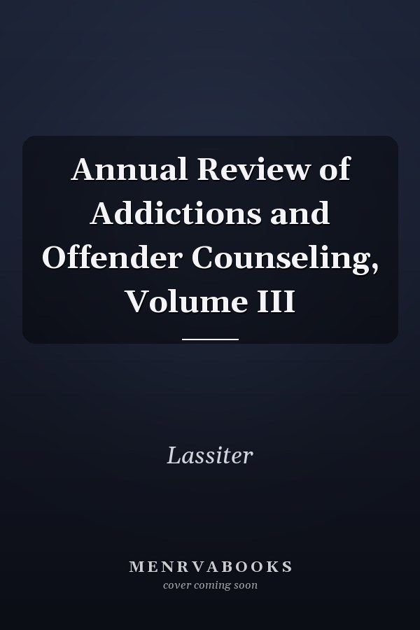 Annual Review of Addictions and Offender Counseling, Volume III