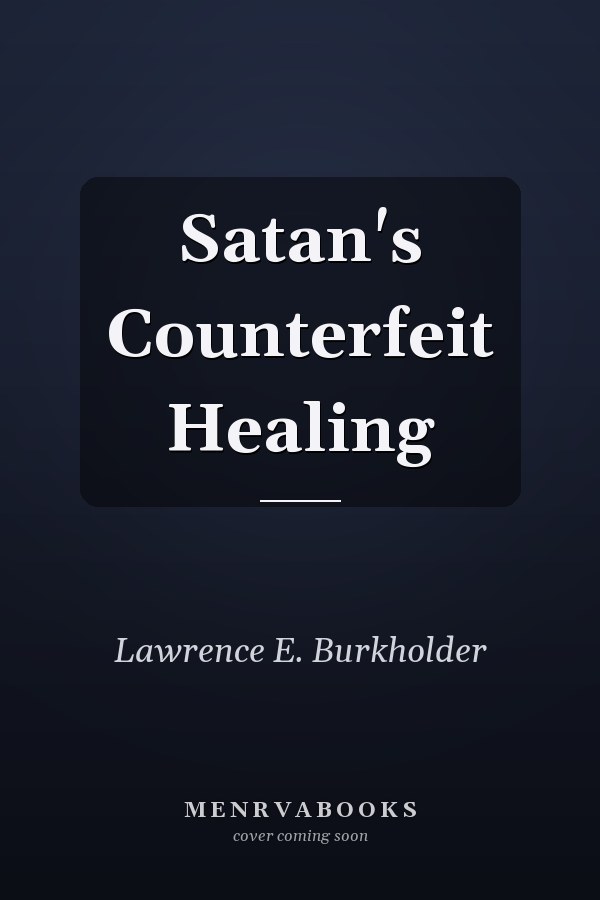 Satan's Counterfeit Healing