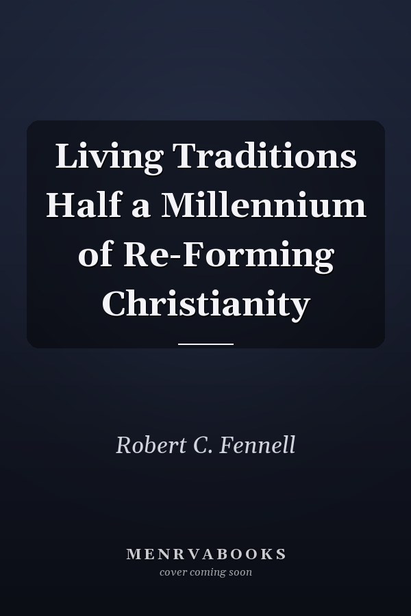 Living Traditions Half a Millennium of Re-Forming Christianity