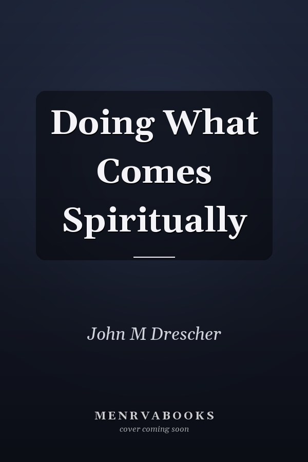 Doing What Comes Spiritually