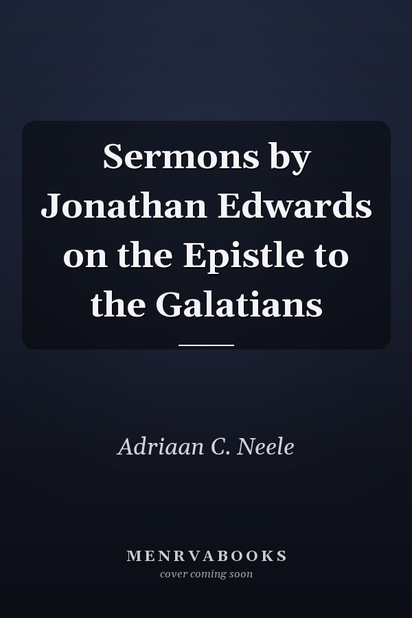 Sermons by Jonathan Edwards on the Epistle to the Galatians