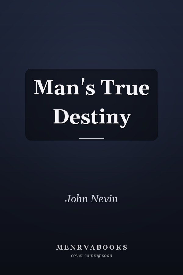 Man's True Destiny