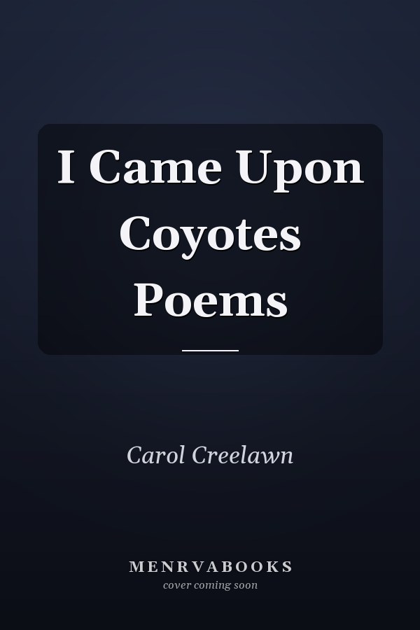 I Came Upon Coyotes Poems
