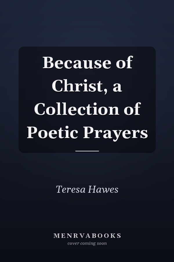 Because of Christ, a Collection of Poetic Prayers