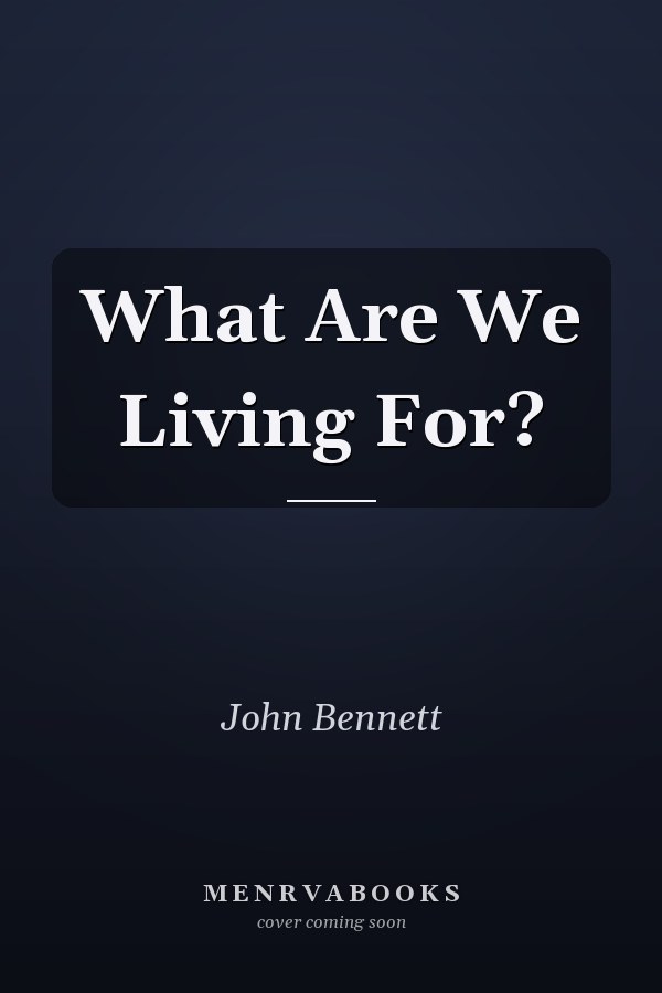What Are We Living For?