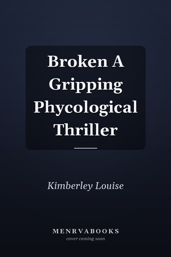 Broken A Gripping Phycological Thriller