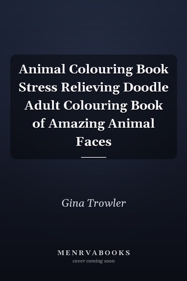 Animal Colouring Book Stress Relieving Doodle Adult Colouring Book of Amazing Animal Faces
