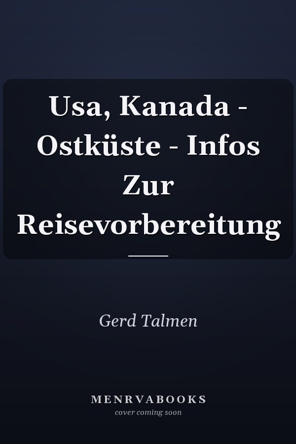 Usa, Kanada - Ostküste - Infos Zur Reisevorbereitung