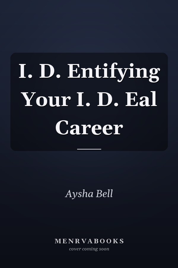 I. D. Entifying Your I. D. Eal Career