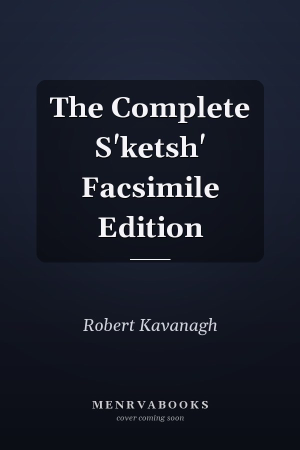 The Complete S'ketsh' Facsimile Edition