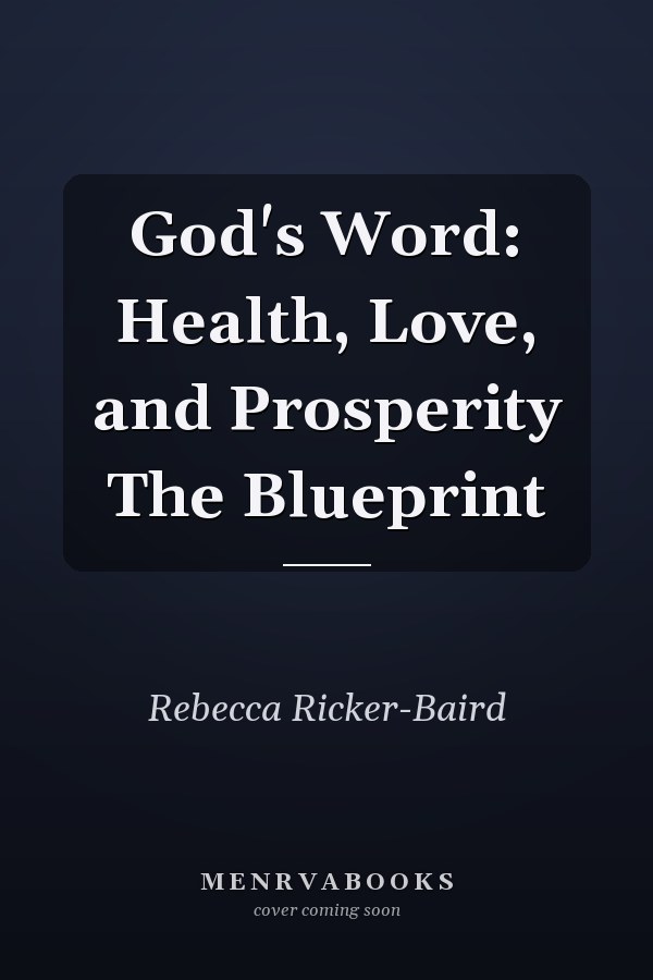 God's Word: Health, Love, and Prosperity The Blueprint