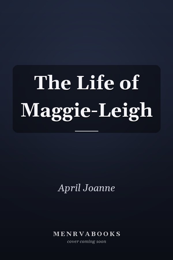 The Life of Maggie-Leigh