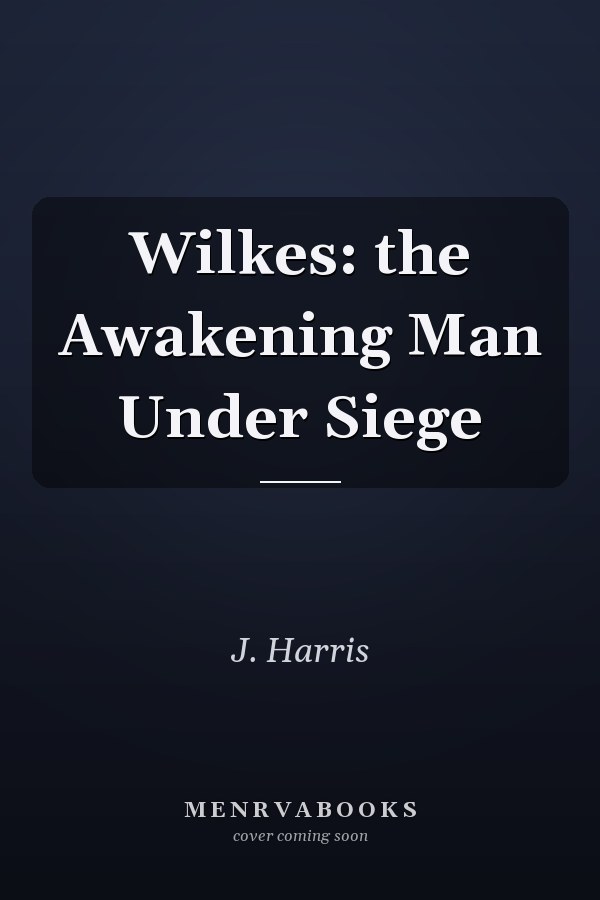 Wilkes: the Awakening Man Under Siege