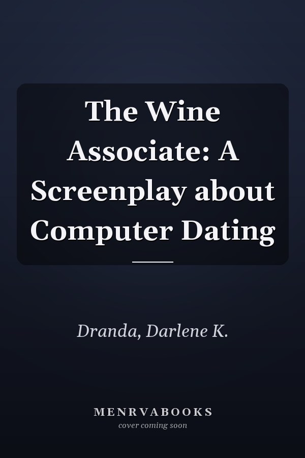The Wine Associate: A Screenplay about Computer Dating