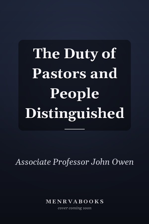 The Duty of Pastors and People Distinguished