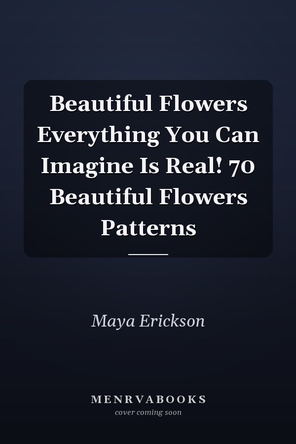 Beautiful Flowers Everything You Can Imagine Is Real! 70 Beautiful Flowers Patterns
