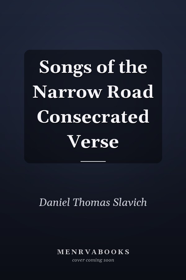 Songs of the Narrow Road Consecrated Verse