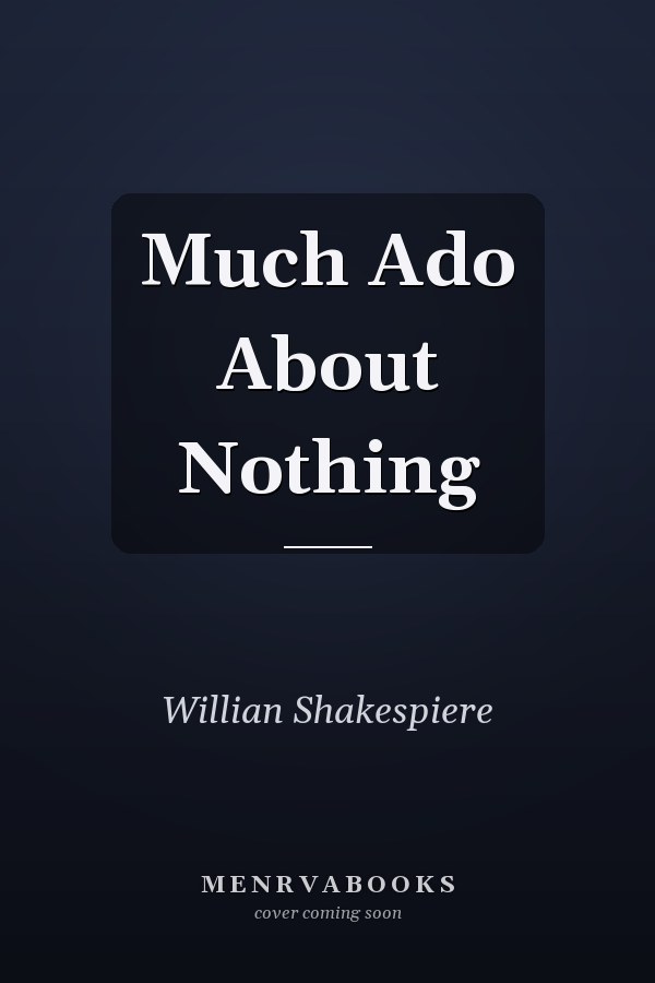 Much Ado About Nothing