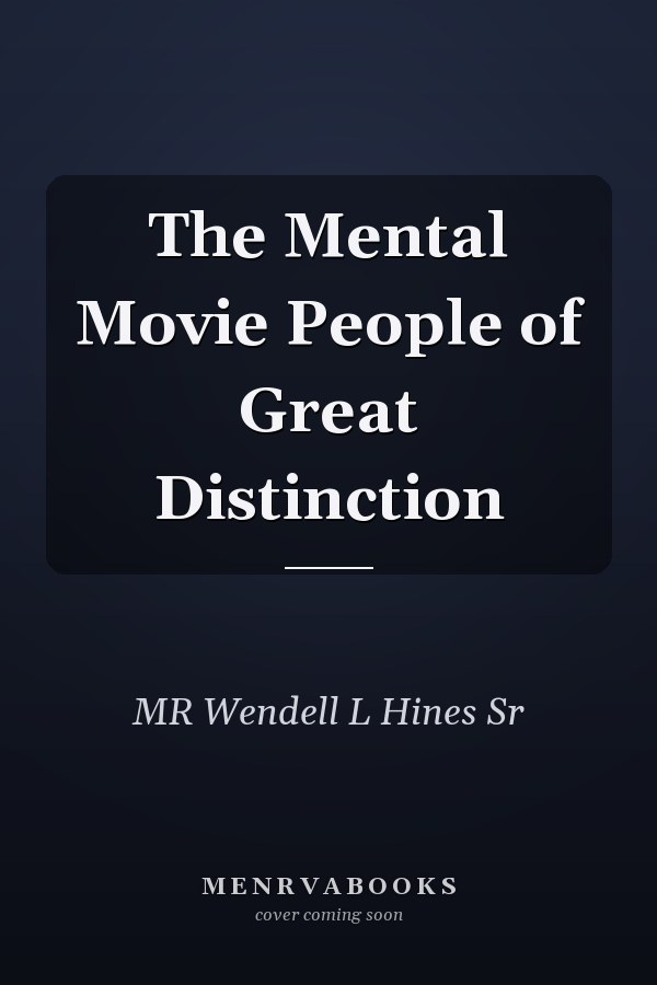 The Mental Movie People of Great Distinction