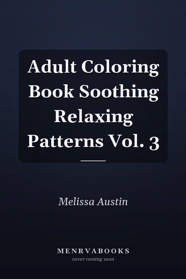 Adult Coloring Book Soothing Relaxing Patterns Vol. 3