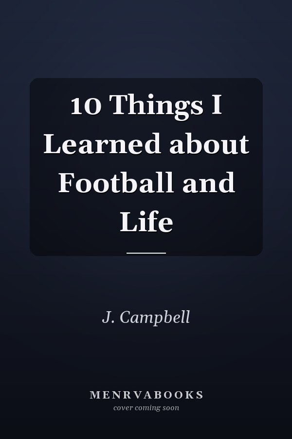 10 Things I Learned about Football and Life
