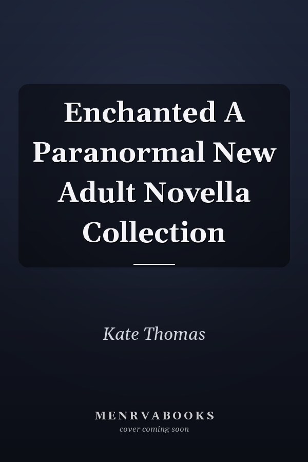Enchanted A Paranormal New Adult Novella Collection