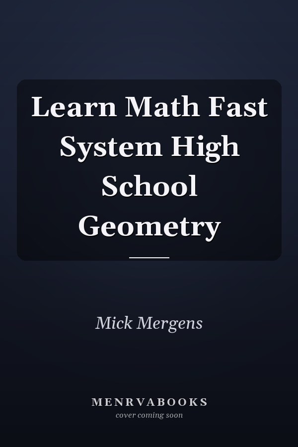 Learn Math Fast System High School Geometry