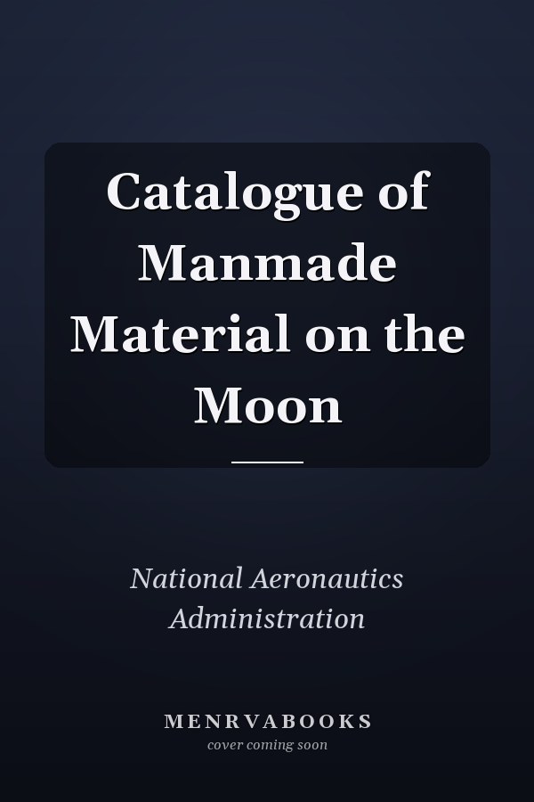 Catalogue of Manmade Material on the Moon
