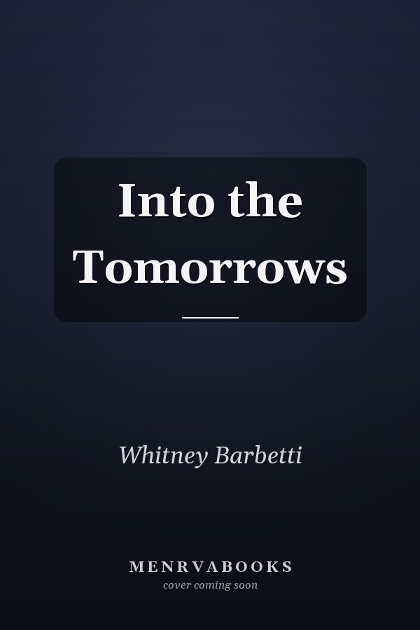 Into the Tomorrows
