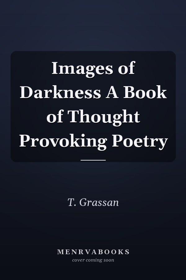Images of Darkness A Book of Thought Provoking Poetry