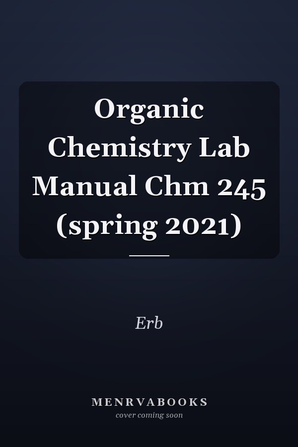 Organic Chemistry Lab Manual Chm 245 (spring 2021)
