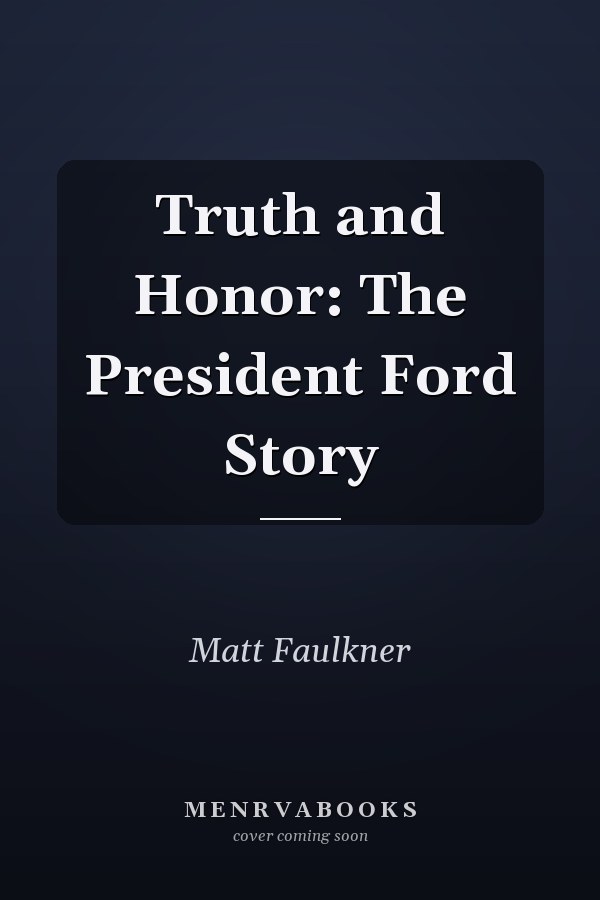 Truth and Honor: The President Ford Story