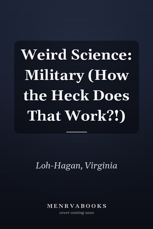 Weird Science: Military (How the Heck Does That Work?!)