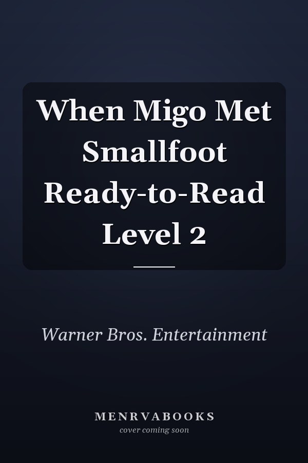 When Migo Met Smallfoot Ready-to-Read Level 2