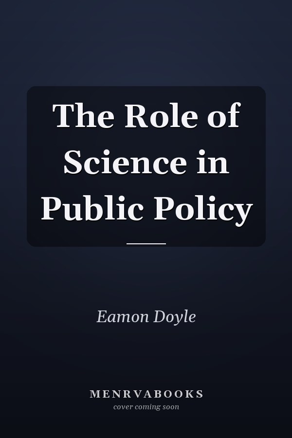 The Role of Science in Public Policy