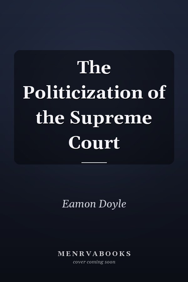 The Politicization of the Supreme Court