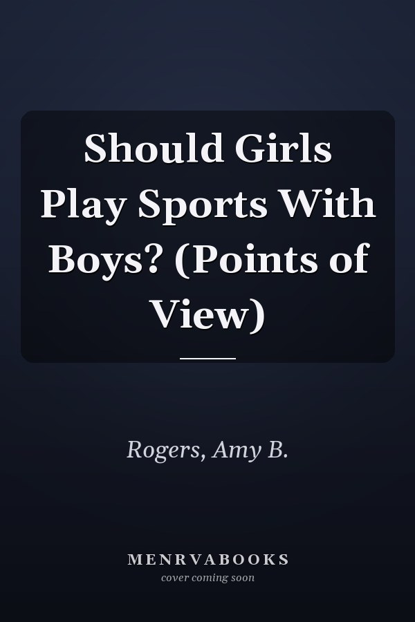 Should Girls Play Sports With Boys? (Points of View)