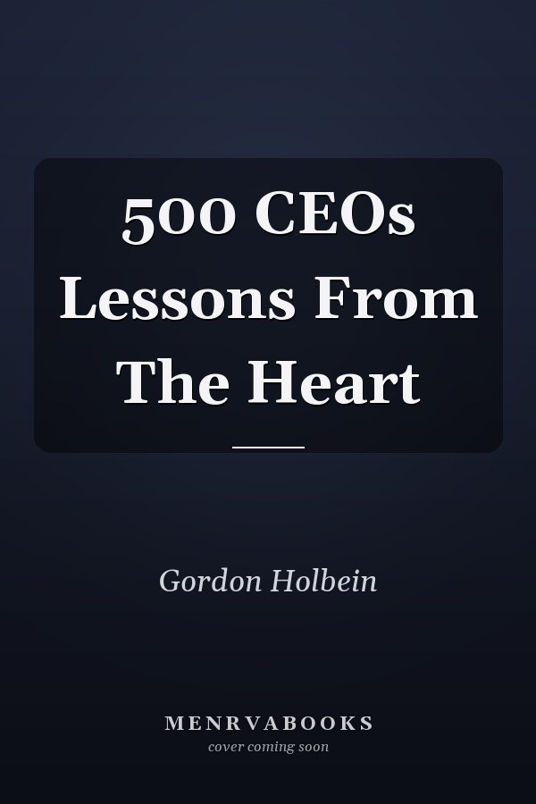 500 CEOs Lessons From The Heart