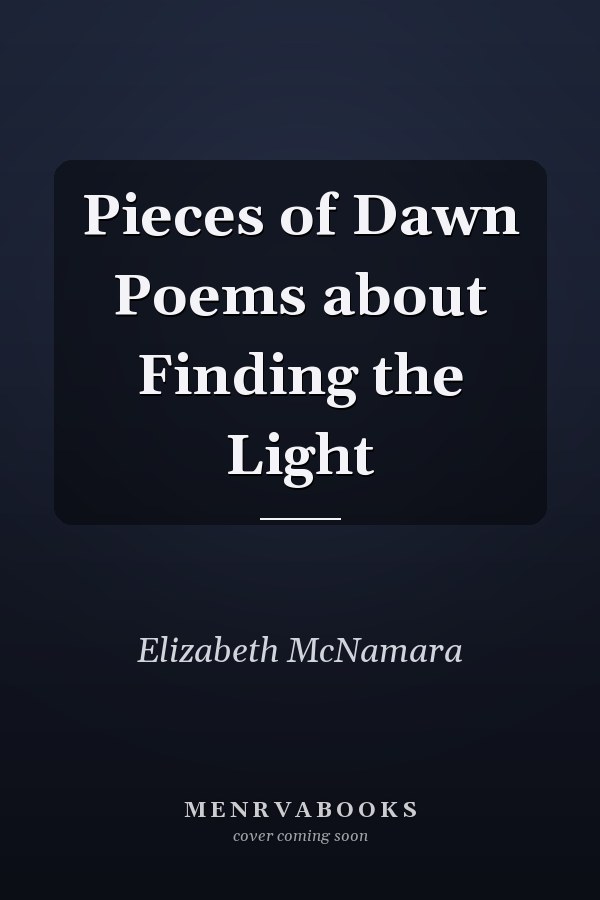 Pieces of Dawn Poems about Finding the Light