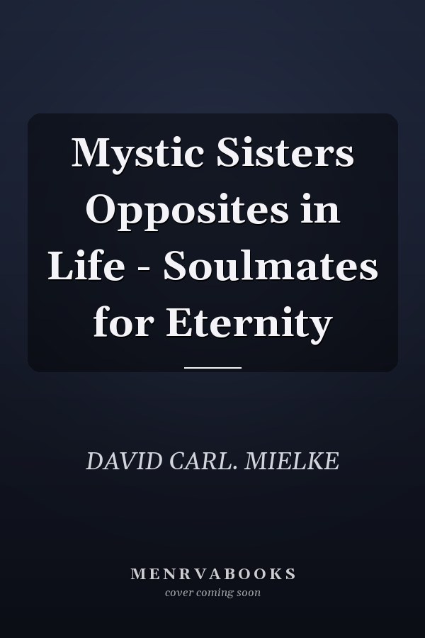 Mystic Sisters Opposites in Life - Soulmates for Eternity