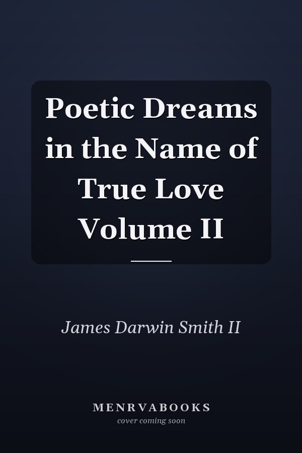 Poetic Dreams in the Name of True Love Volume II