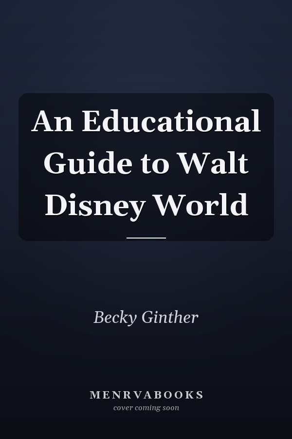 An Educational Guide to Walt Disney World