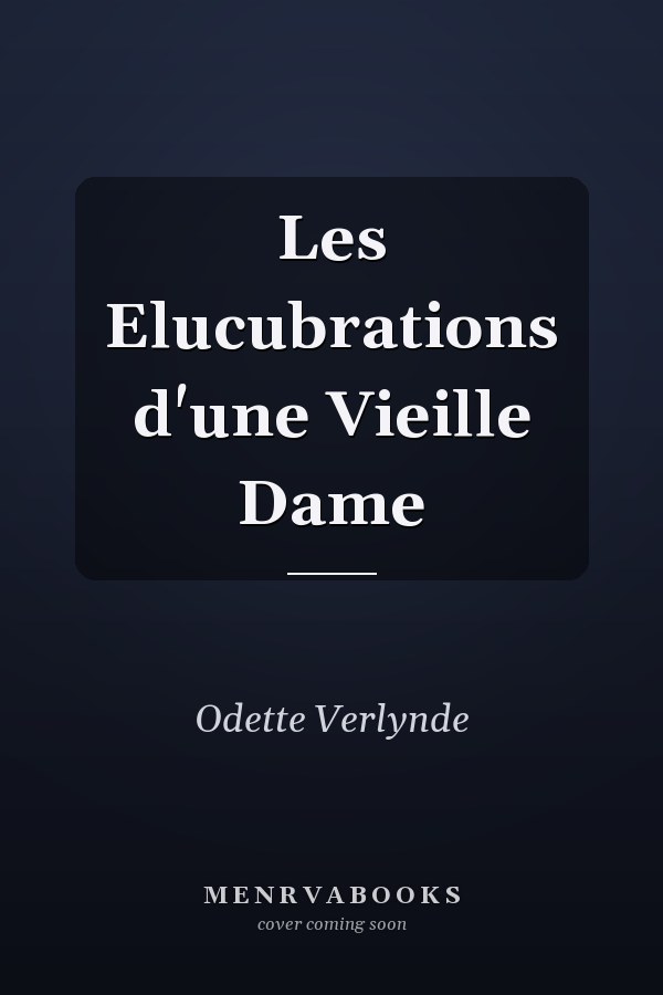 Les Elucubrations d'une Vieille Dame